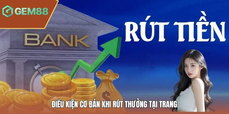 Điều kiện cơ bản khi rút thưởng tại trang