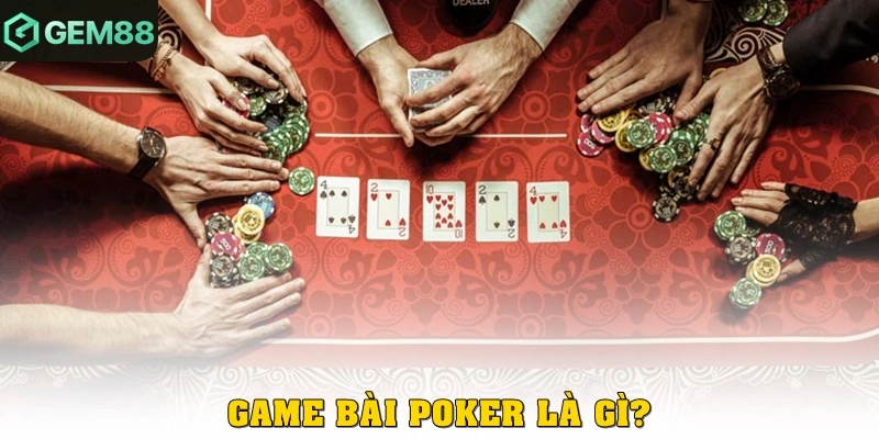 Game bài poker là gì?