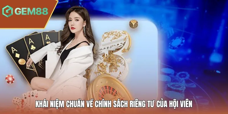 Khái niệm chuẩn về chính sách riêng tư của hội viên